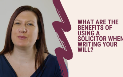 What are the benefits of using a solicitor to write your will?
