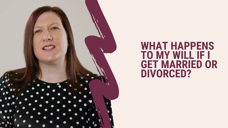 What happens to my will if I get married or divorced?