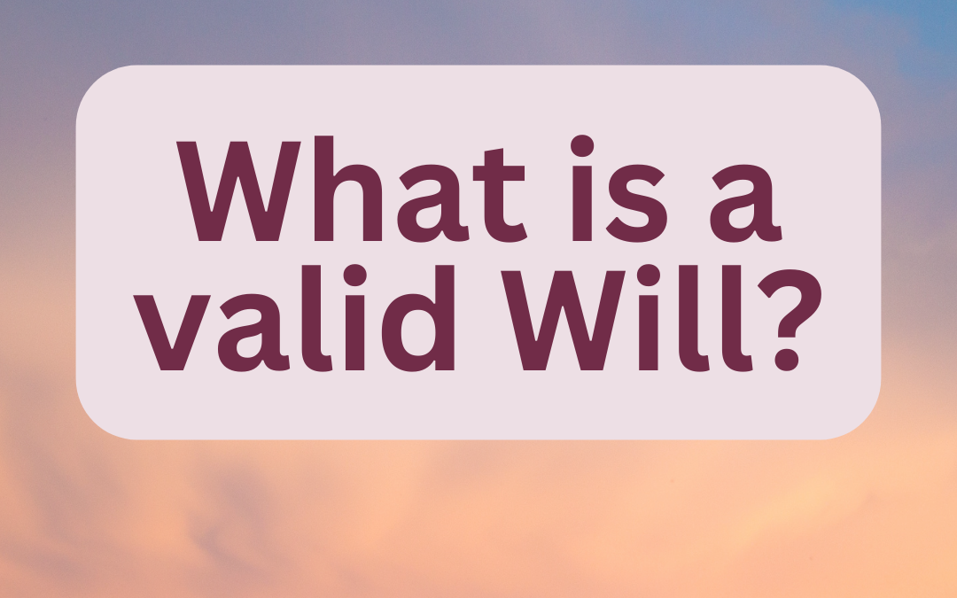 What is a valid Will?